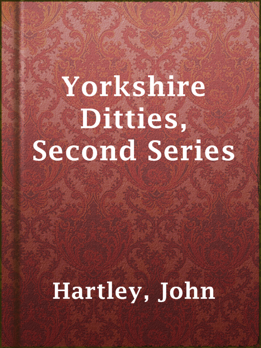 Title details for Yorkshire Ditties, Second Series by John Hartley - Available